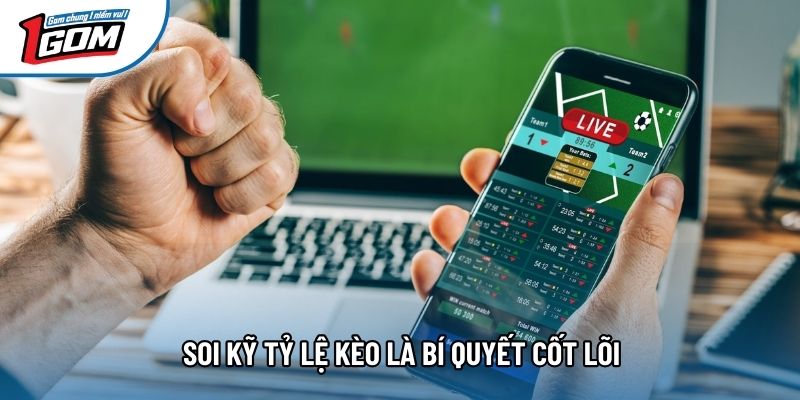 Soi kỹ tỷ lệ kèo là bí quyết cốt lõi Soi kỹ tỷ lệ kèo là bí quyết cốt lõi